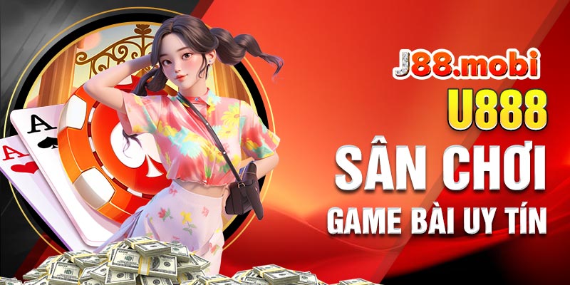 Bí Kíp Chọn Cổng Game Bài Đổi Thưởng An Toàn Uy tín U888 - Nơi cung cấp nhiều trò đánh bài uy tín