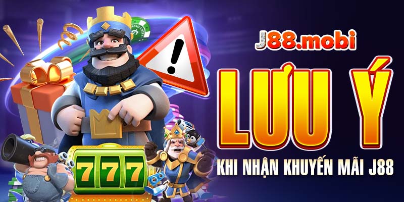 Một số chú ý đặc biệt khi nhận khuyến mãi J88 Một số chú ý đặc biệt khi nhận khuyến mãi J88