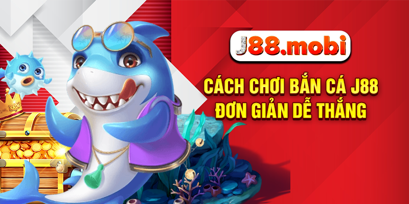 Cách Chơi Bắn Cá Online Đổi Thưởng Cực Cuốn Tại J88 Cách chơi bắn cá J88 đơn giản dễ thắng