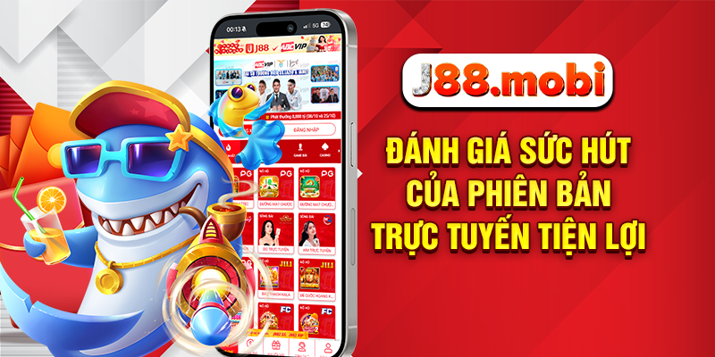 Bắn Cá Ăn Xu - Chinh Phục Đại Dương Vàng Chỉ Có Tại J88 Đánh giá sức hút của phiên bản trực tuyến tiện lợi