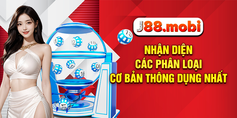 Chạm Trong Lô Đề Là Gì? Hiểu Đúng Bí Quyết Chọn Số Tại J88 Nhận diện các phân loại cơ bản thông dụng nhất