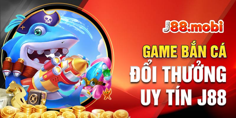 Game bắn cá đổi thưởng uy tín